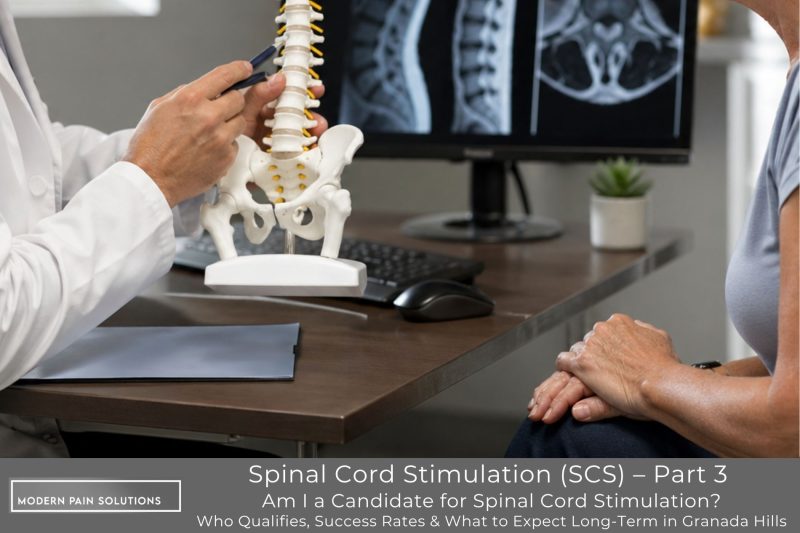 Spinal Cord Stimulation (SCS) – Part 3Am I a Candidate for Spinal Cord StimulationWho Qualifies, Success Rates & What to Expect Long-Term in Granada Hills