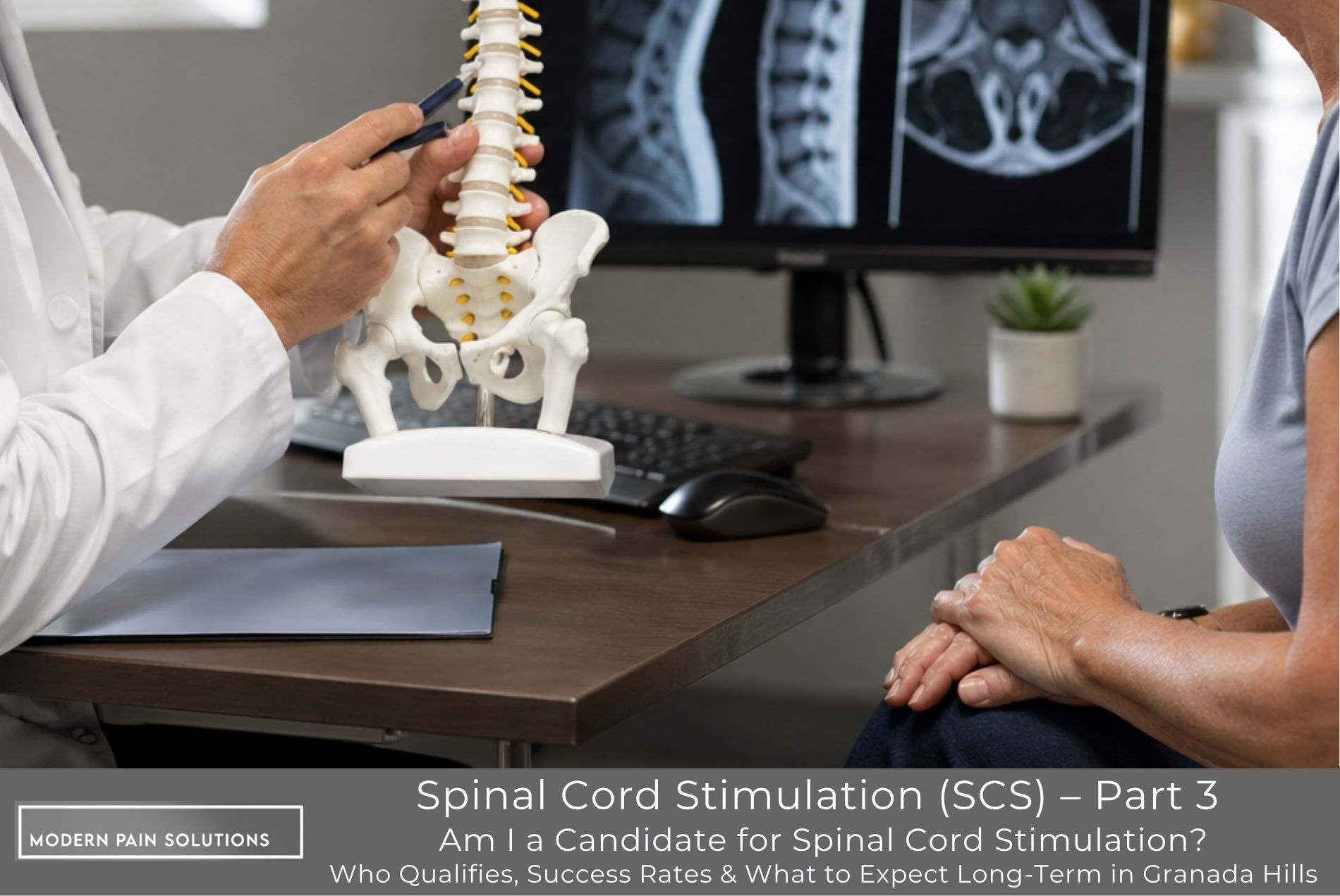 Spinal Cord Stimulation (SCS) – Part 3Am I a Candidate for Spinal Cord StimulationWho Qualifies, Success Rates & What to Expect Long-Term in Granada Hills